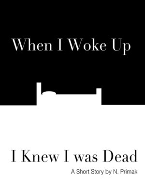 cover image of When I Woke Up I Knew I was Dead